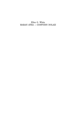 1 Ellen G. White MARAN ATHA —†GOSPODIN DOLAZI