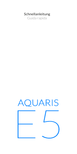 Schnellanleitung/Guida rapida Aquaris E5