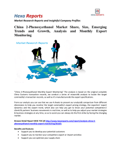 China 2-Phenoxyethanol Market Share, Growth and Monthly Export Monitoring By Hexa Reports