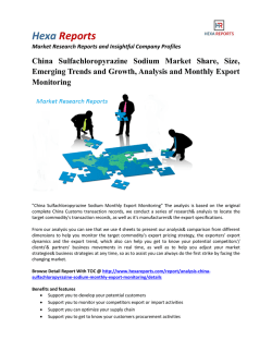 China Sulfachloropyrazine Sodium Market Share, Growth and Monthly Export Monitoring By Hexa Reports