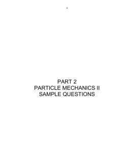 PART 2 PARTICLE MECHANICS II SAMPLE QUESTIONS - most