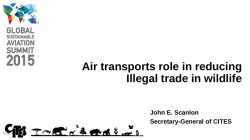 John E. Scanlon Secretary-General of CITES Air transports role in