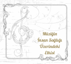 M&uuml;ziğin İnsan Sağlığı &Uuml;zerindeki Etkisi