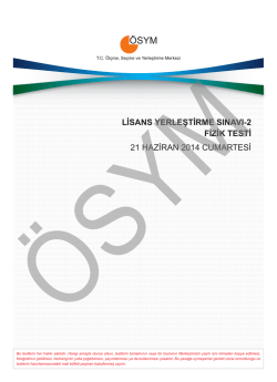 LİSANS YERLEŞTİRME SINAVI-2 FİZİK TESTİ 21 HAZİRAN 2014