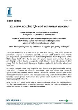 2013 DEVA HOLDİNG İ&Ccedil;İN YENİ YATIRIMLAR YILI OLDU Basın