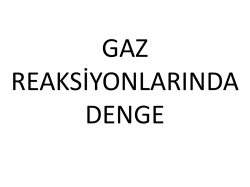 GAZ REAKSİYONLARINDA DENGE