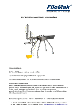 1) Filomak DP1 dolum makinası yarı otomatiktir. 2) Vol
