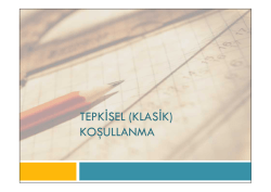TEPKİSEL (KLASİK) KOŞULLANMA