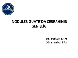 Nodüler Guatrda Cerrahinin Genişliği (28 Şubat 2014) Dr. Serkan Sarı