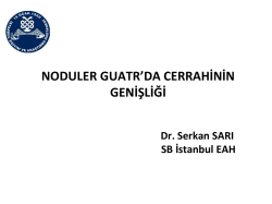 Nod&uuml;ler Guatrda Cerrahinin Genişliği (28 Şubat 2014) Dr. Serkan Sarı