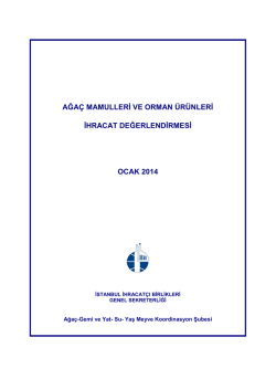 ağa&ccedil; mamulleri ve orman &uuml;r&uuml;nleri ihracat değerlendirmesi ocak 2014
