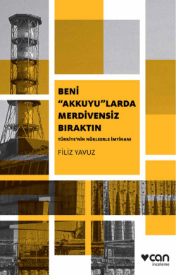 Beni &ldquo;Akkuyu&rdquo;larda Merdivensiz Bıraktın: T&uuml;rkiye`nin