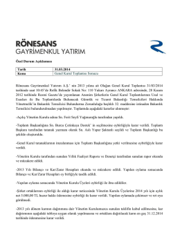 &Ouml;zel Durum A&ccedil;ıklaması Tarih 31.03.2014 Konu Genel Kurul
