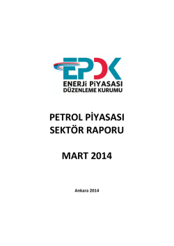 2014 Yılı Mart Ayı Petrol Piyasası Sekt&ouml;r Raporu