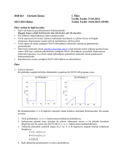 BSB 663 Görüntü İşleme 1. Ödev Veriliş Tarihi: 27.03.2014 2013