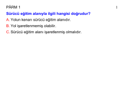 P&Auml;RM 1 1 S&uuml;r&uuml;c&uuml; eğitim alanıyla ilgili hangisi doğrudur? A. Yolun