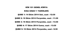 KİM 101 GENEL KİMYA KISA SINAV 1 TARİHLERİ: ŞUBE 1: 14