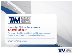 tim ihracat&ccedil;ı eğilim anketi 2014 3. &ccedil;eyrek sonu&ccedil;ları i&ccedil;in tıklayınız