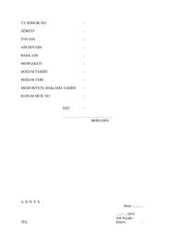 T.C.KİMLİK NO : G&Ouml;REVİ : &Uuml;NVANI : ADI SOYADI : BABA ADI