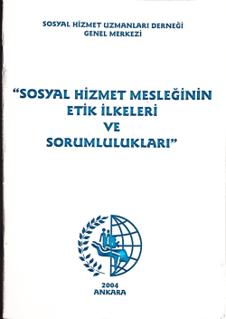 Sosyal Hizmet Mesleğinin Etik İlkeleri ve Sorumlulukları. Ankara