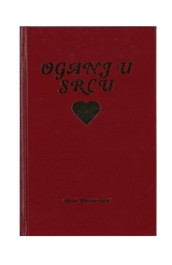 OGANJ U SRCU &dagger; by. Heda Domitrović