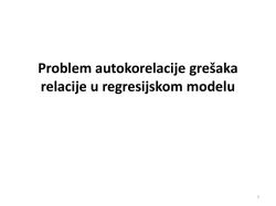 Problem autokorelacije gre&scaron;aka relacije u regresijskom - T-com
