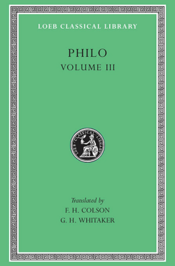 Philo, vol. III, On the Unchangeableness of God. On Husbandry