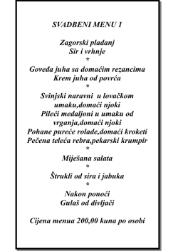 SVADBENI MENU 1 Zagorski pladanj Sir i vrhnje * Goveđa juha sa