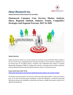Outsourced Customer Care Services Market Analysis, Share, Regional Outlook, Industry Trends, Competitive Strategies And Segment Forecast, 2012 To 2020