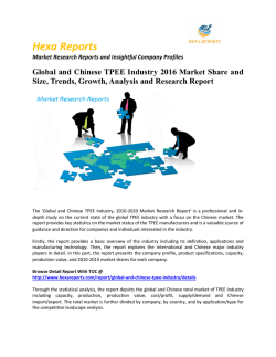 Global and Chinese TPEE Industry 2016 Market Trends and Growth: Hexa Reports