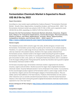 Global Fermentation Chemicals Market to 2022 and Forecast upto: Credence Research