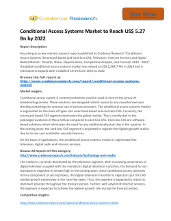 Global Conditional Access Systems Market Analysis And Demand Forecast to 2022 - Credence Research