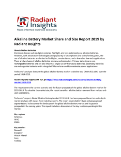 Alkaline Battery Market Size & Forecast Growth Report To 2019: Radiant Insights, Inc