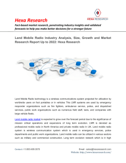 Land Mobile Radio Market Analysis and Segment Forecasts 2015 To 2022: Hexa Research