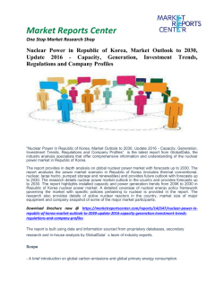 Nuclear Power in Republic of Korea, Market Outlook to 2030, Update 2016 - Capacity, Generation, Investment Trends, Regulations and Company Profiles: Market Reports Center