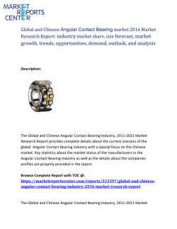 Global and chinies Angular Contact Bearing  Market 2016: Industry application, Trends, Analysis, Overview, & Forecasts 2016 market research report