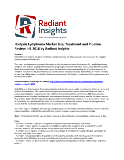 Hodgkin Lymphoma Market Size, Treatment and Pipeline Review, H1 2016 by Radiant Insights