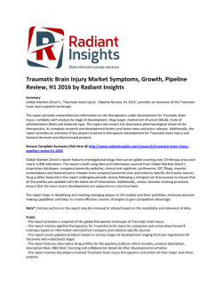 Traumatic Brain Injury Market Causes, Share, Trends, Growth, Pipeline Review, H1 2016 by Radiant Insights