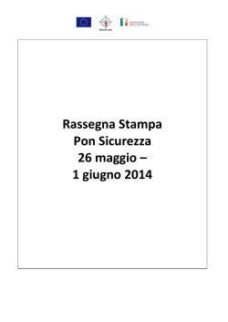Rassegna Stampa Pon Sicurezza 26 maggio &ndash; 1 giugno 2014