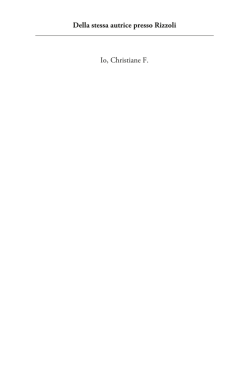 Io, Christiane F. Della stessa autrice presso Rizzoli
