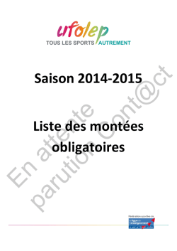Saison 2014-2015 Liste des mont&eacute;es obligatoires