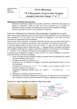 Partie M&eacute;canique TD 4 Mouvement de particules charg&eacute;es