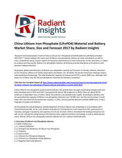 China Lithium Iron Phosphate (LiFePO4) Material and Battery Market Trends and Growth, Opportunities and Forecast 2017 by Radiant Insights