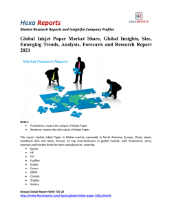 Global Inkjet Paper Market Size, Emerging Trends and Overview 2021: Hexa Reports