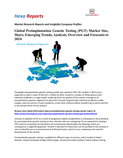 Preimplantation Genetic Testing (PGT) Market Share, Market Size, Market Segment Analysis to 2024