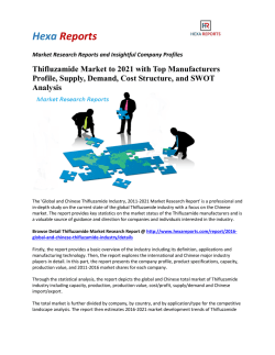 Thifluzamide Market to 2021 with Top Manufacturers Profile, Supply, Demand, Cost Structure, and SWOT Analysis