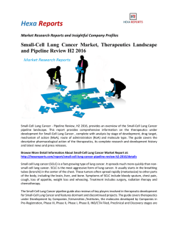 Small-Cell Lung Cancer Market, Therapeutics Landscape and Pipeline Review H2 2016