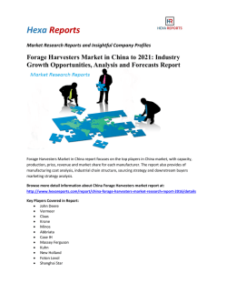 Forage Harvesters Market in China to 2021: Industry Growth Opportunities, Analysis and Forecasts Report 