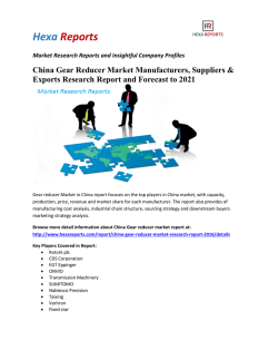 China Gear Reducer Market Manufacturers, Suppliers & Exports Research Report and Forecast to 2021 