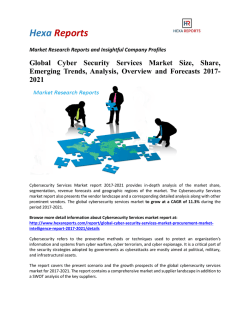Global Cyber Security Services Market Size, Share, Emerging Trends, Analysis, Overview and Forecasts 2017-2021